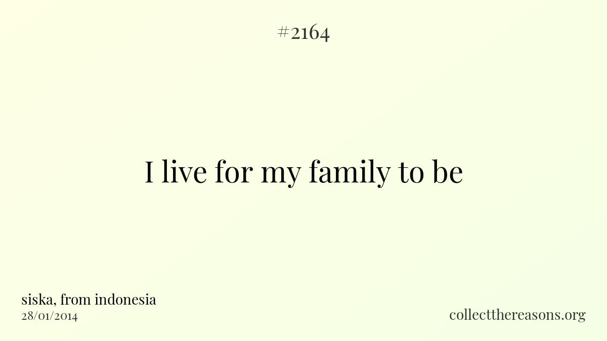 I live for my family to be