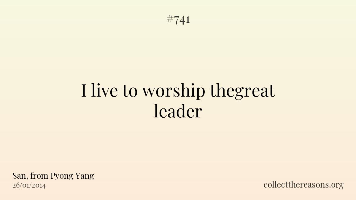 I live to worship thegreat leader