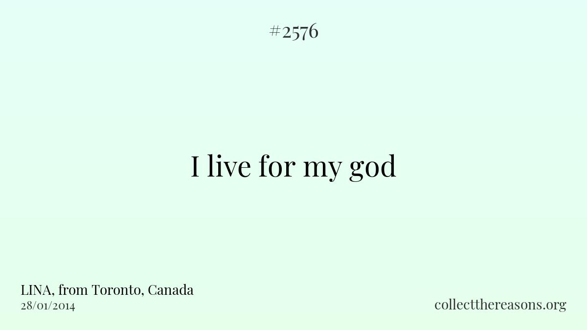 I live for my god.