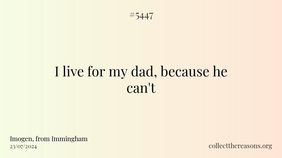 i live for my dad, because he can't