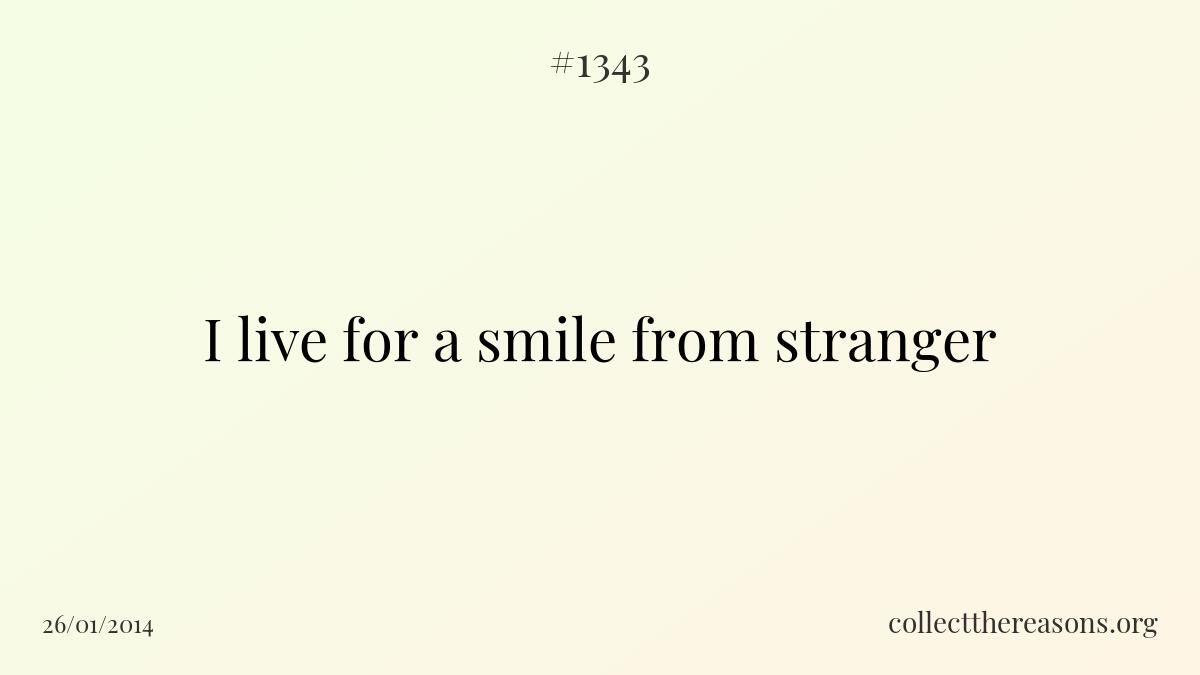 I live for a smile from stranger