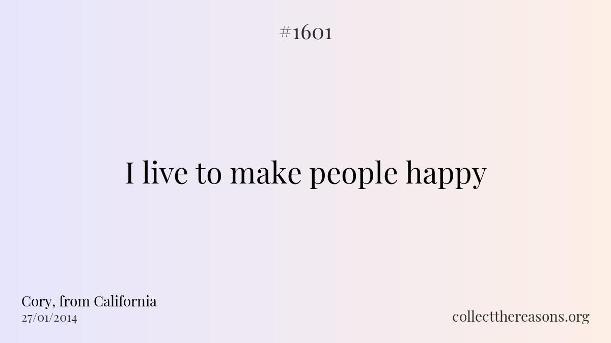 I live to make people happy 