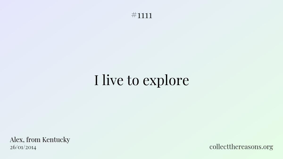 I live to explore