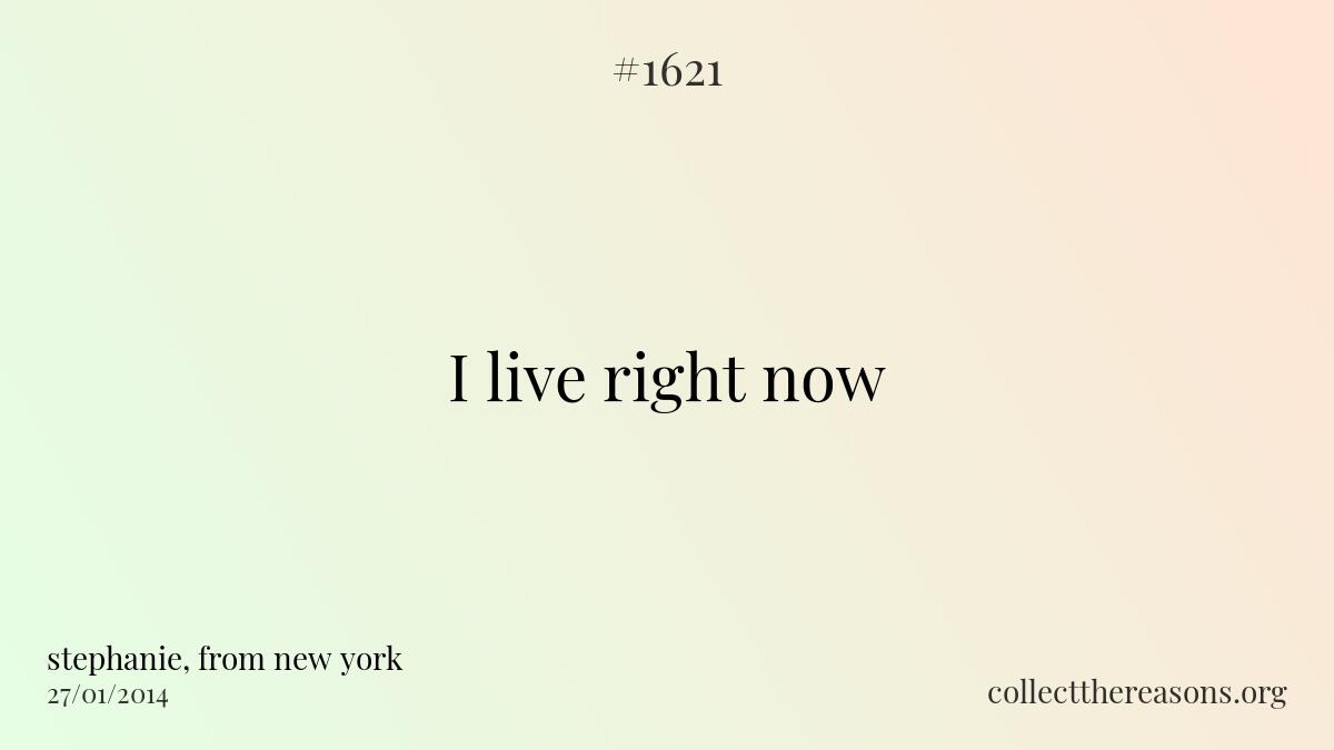 I live right now