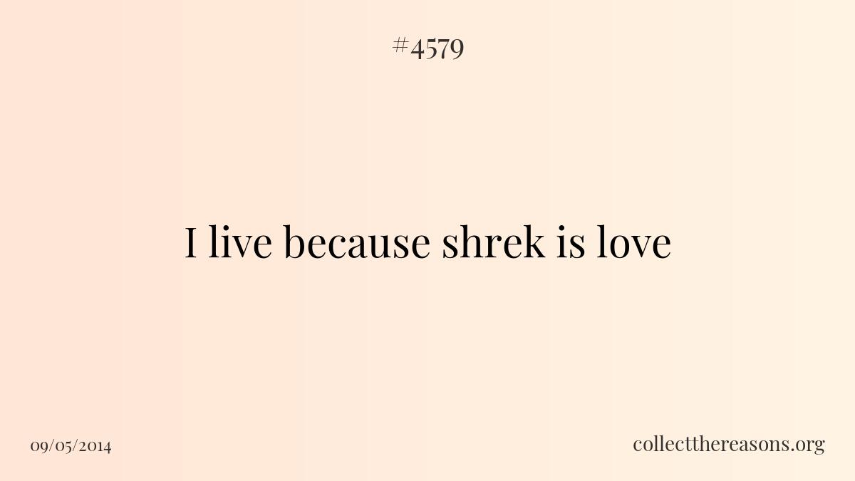 I live because shrek is love