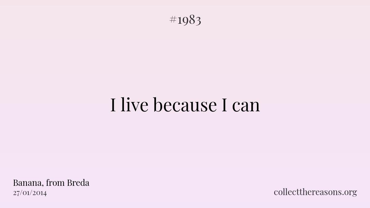I live because i can