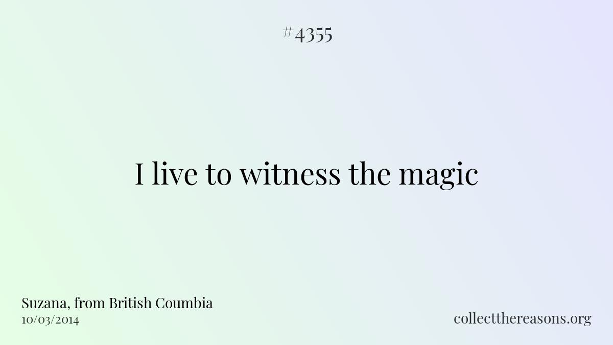 I live to witness the magic.