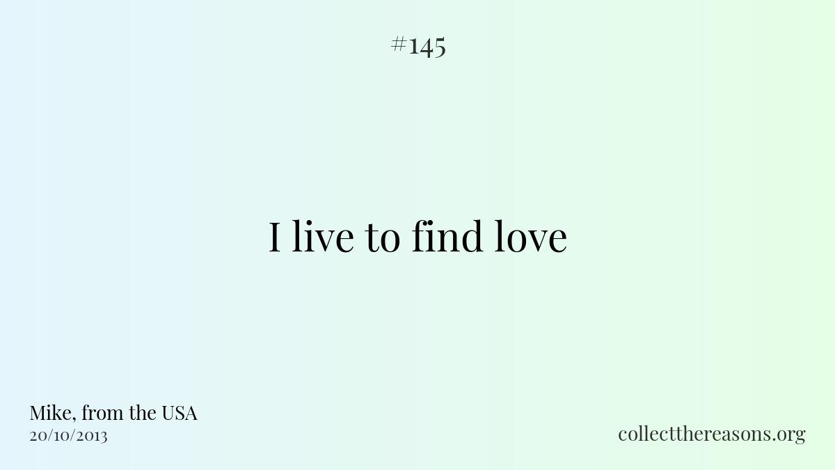 I live to find love