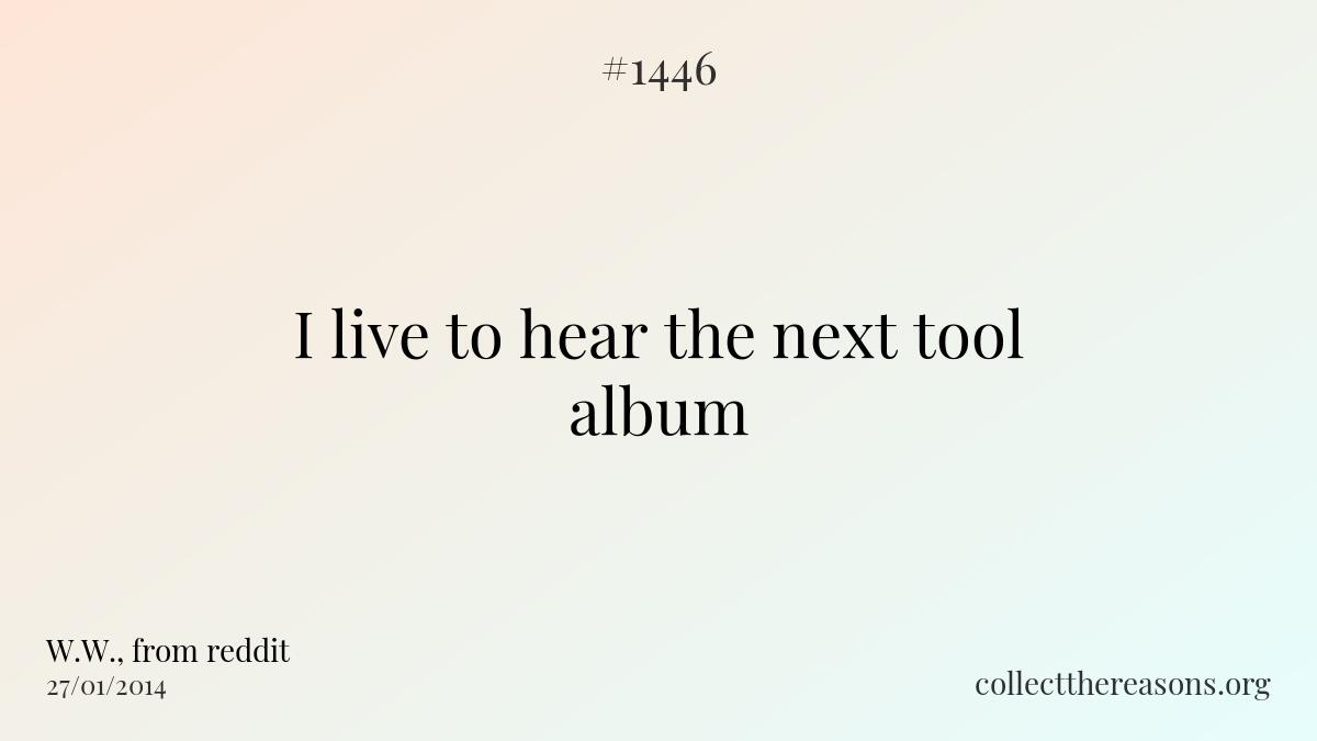 I live to hear the next tool album.