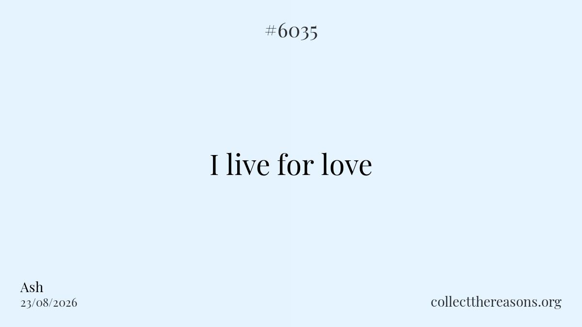 I live for love