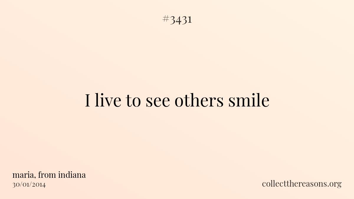 I live to see others smile