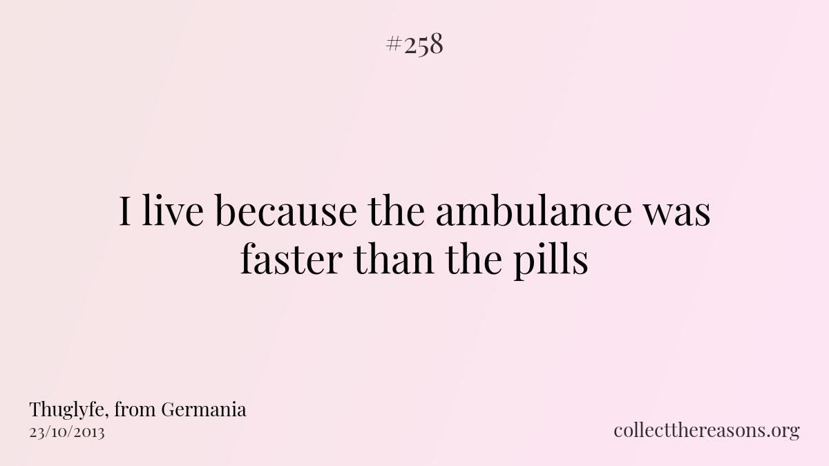 I live because the ambulance was faster than the pills