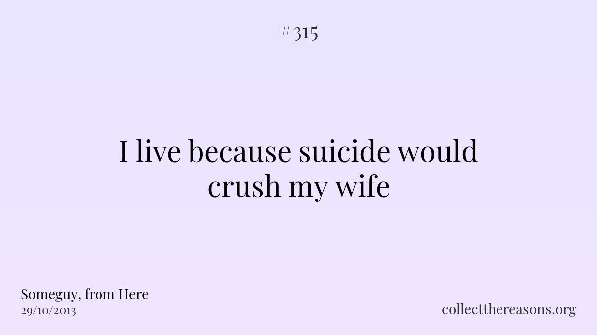 I live because suicide would crush my wife