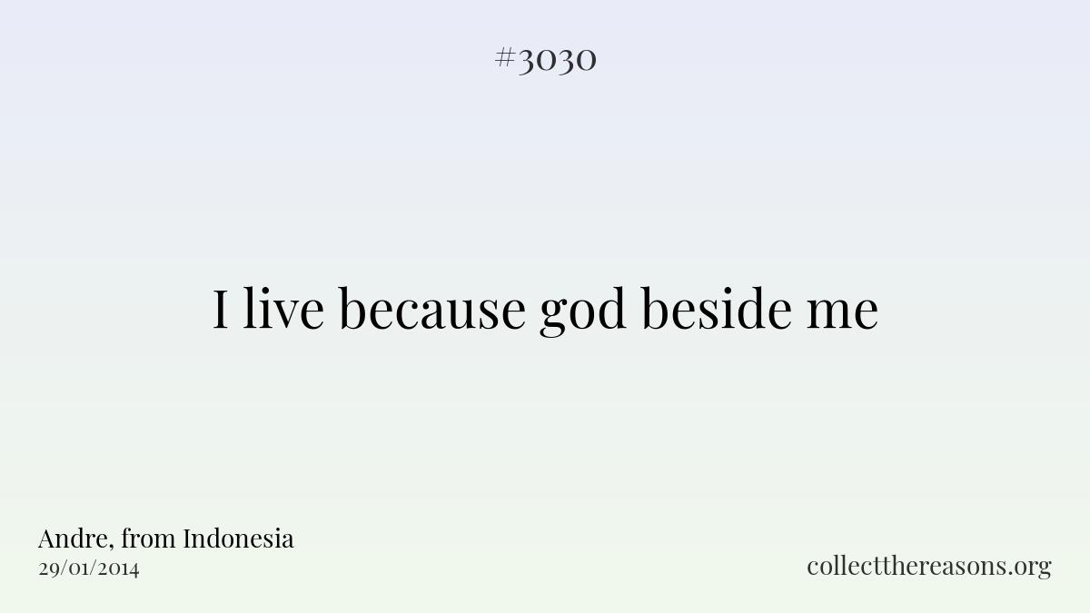 I live because god beside me