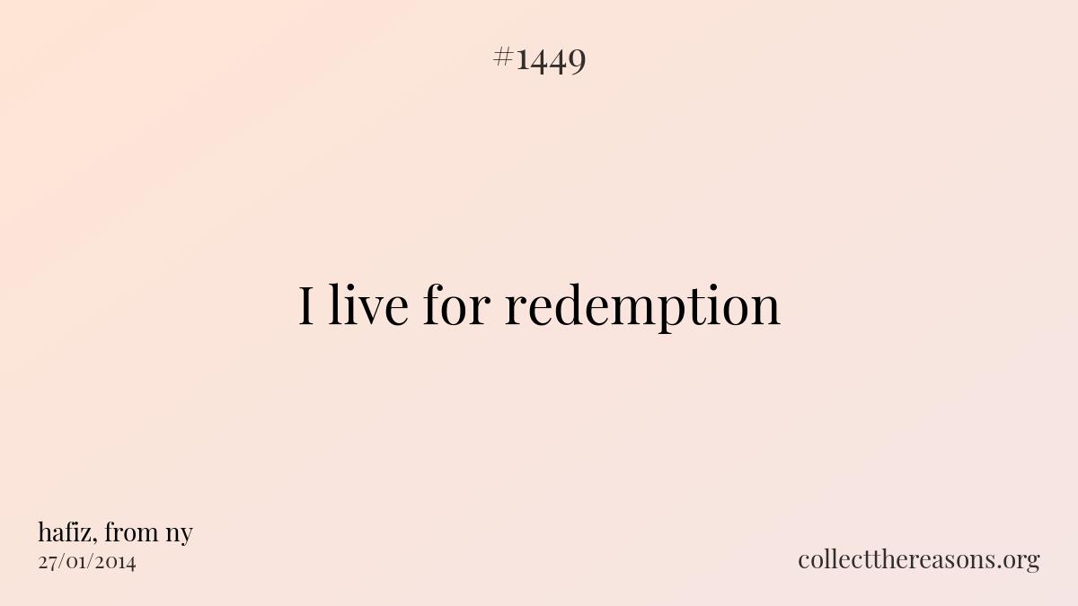 I live for redemption