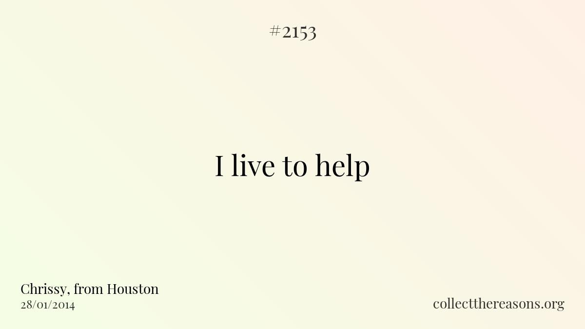 I live to help