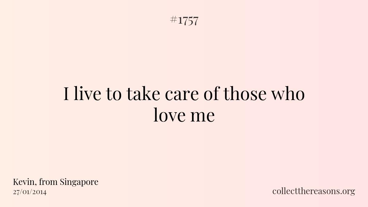 I live to take care of those who love me
