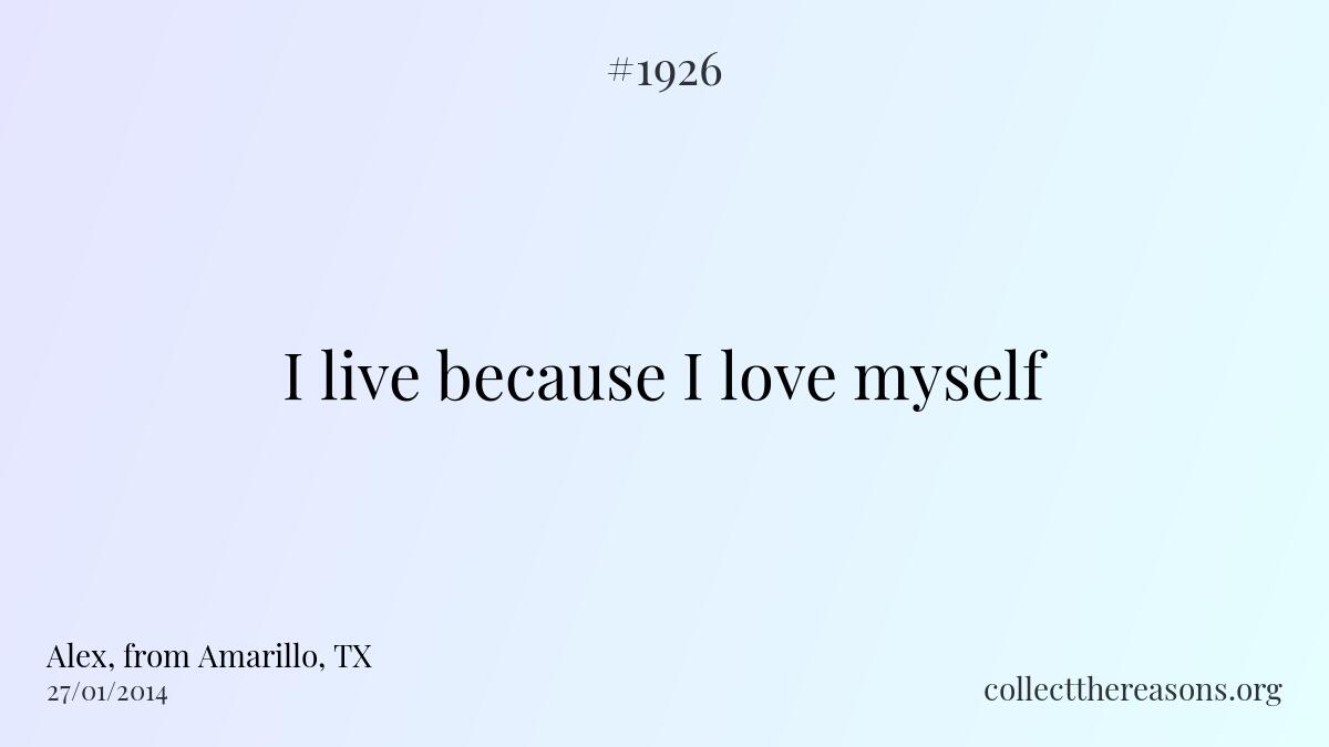 I live because i love myself