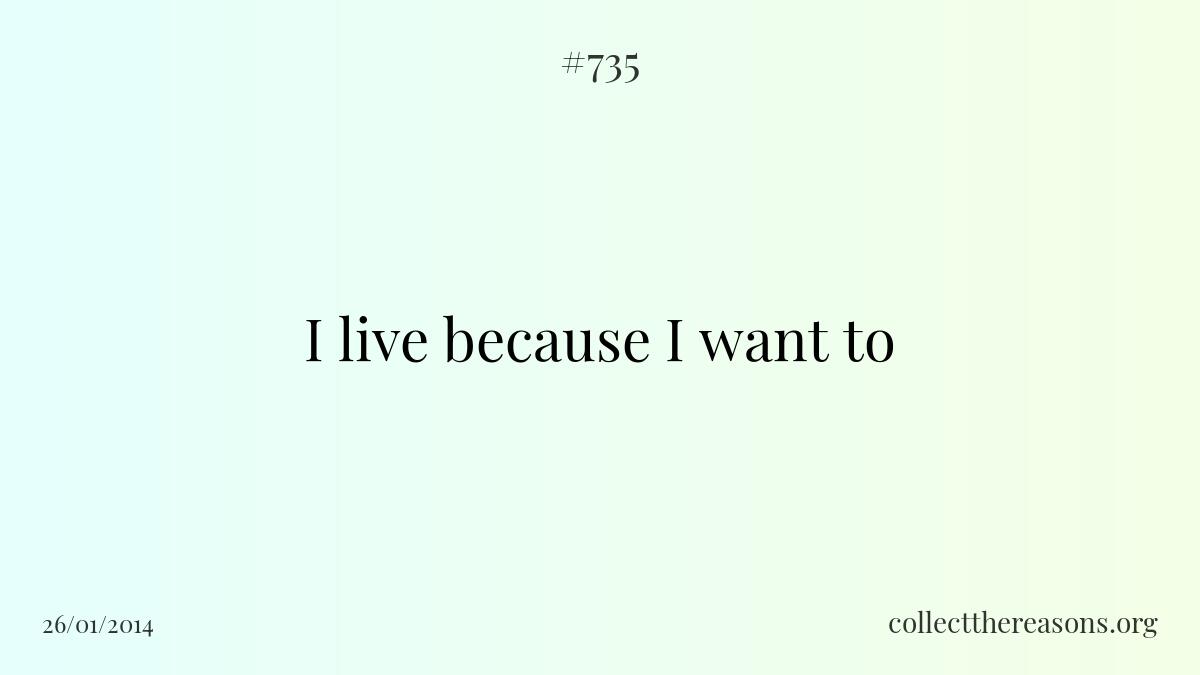 I live because i want to