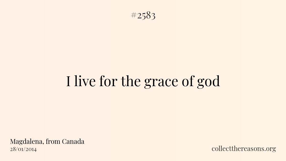 I live for the grace of god