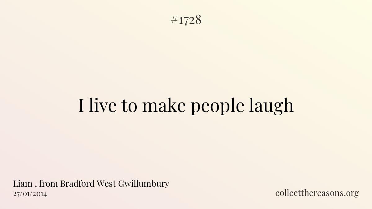 I live to make people laugh
