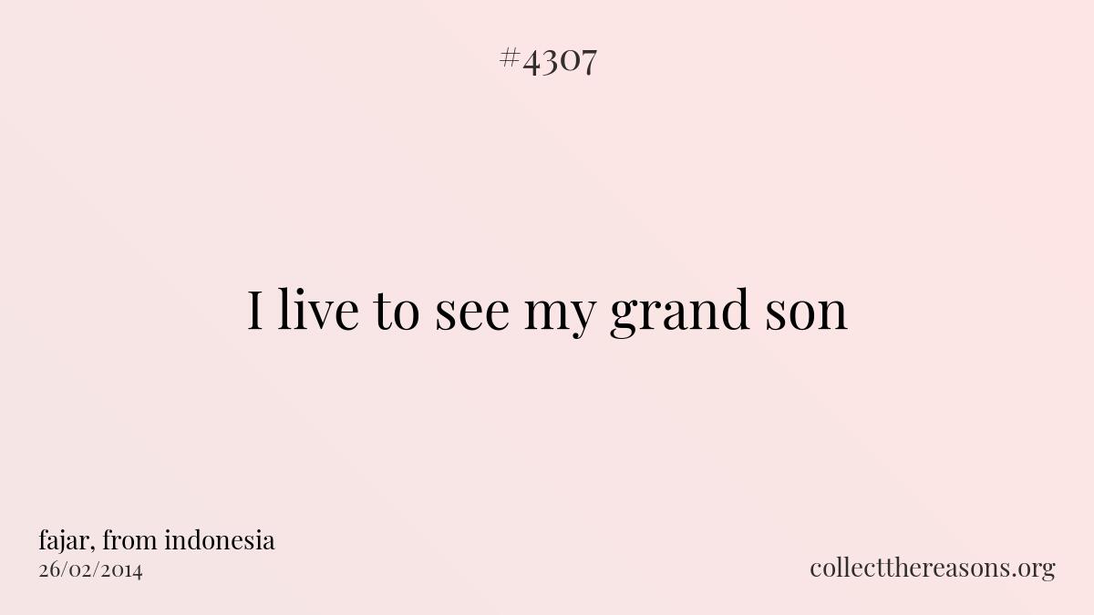 I live to see my grand son
