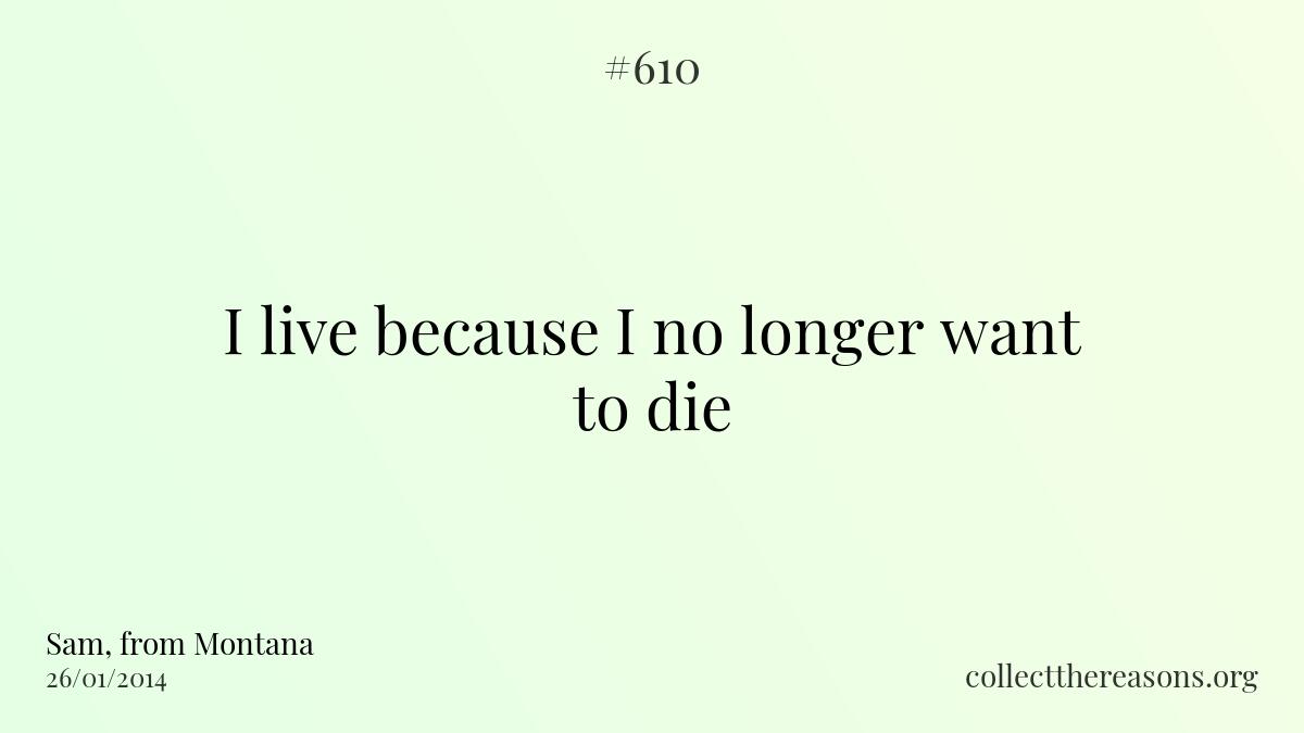 I live because i no longer want to die