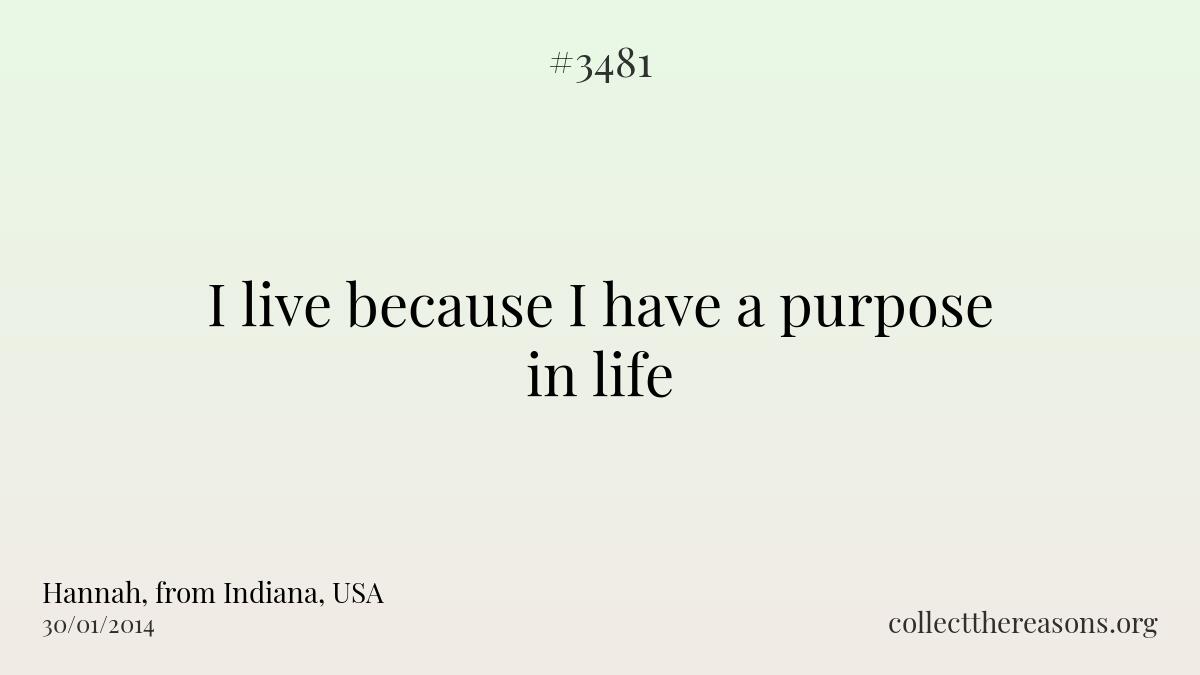 I live because i have a purpose in life