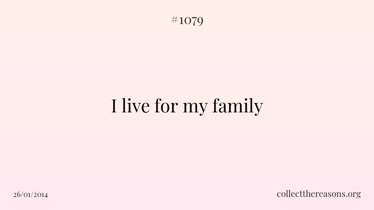 I live for my family