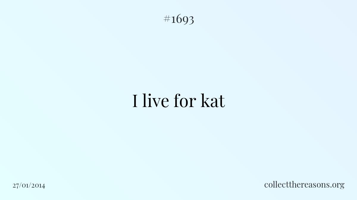 I live for kat