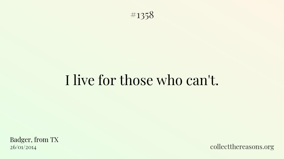 I live for those who can't. 