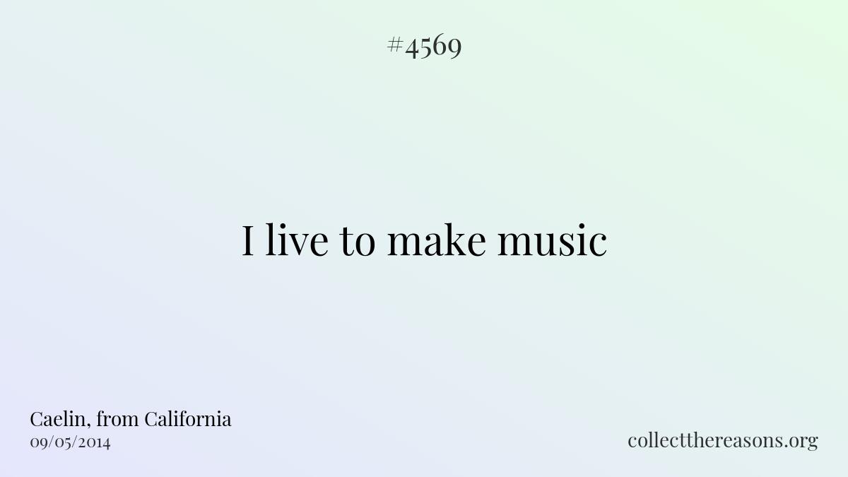 I live to make music