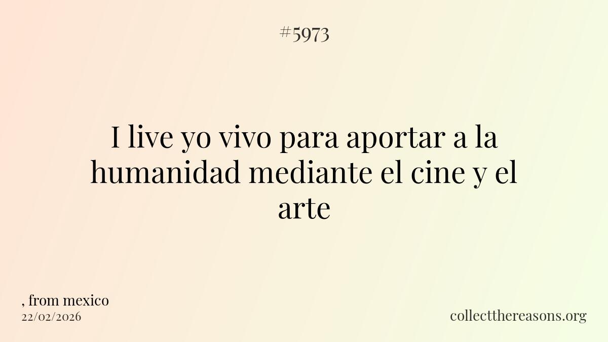 i live yo vivo para aportar a la humanidad mediante el cine y el arte