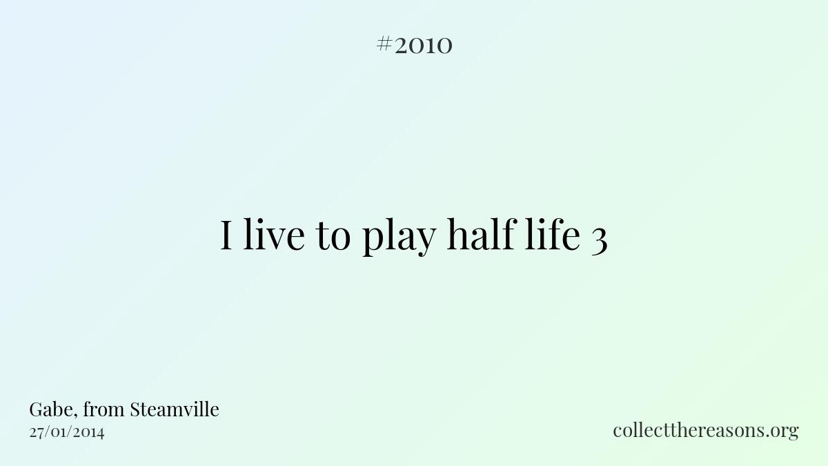 I live to play half life 3