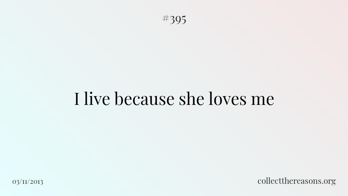 I live because she loves me