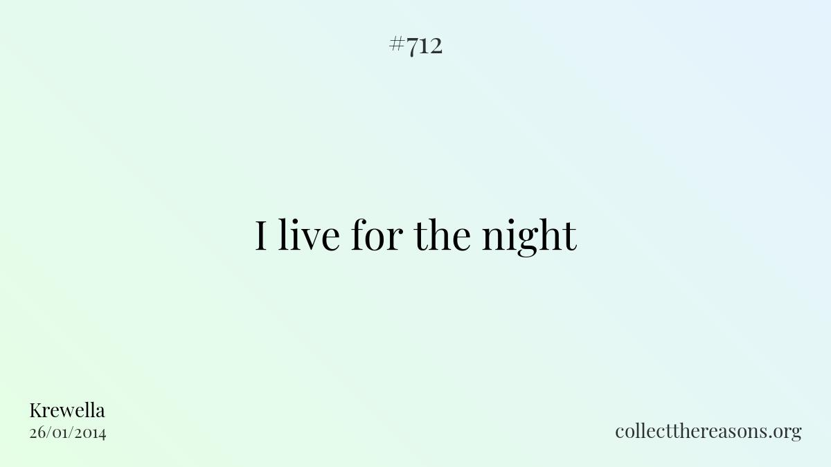 I live for the night