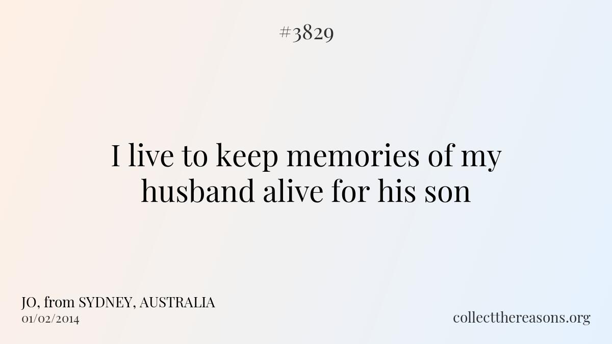 I live to keep memories of my husband alive for his son