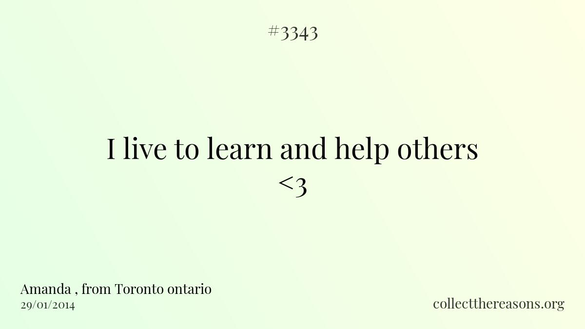 I live to learn and help others <3 