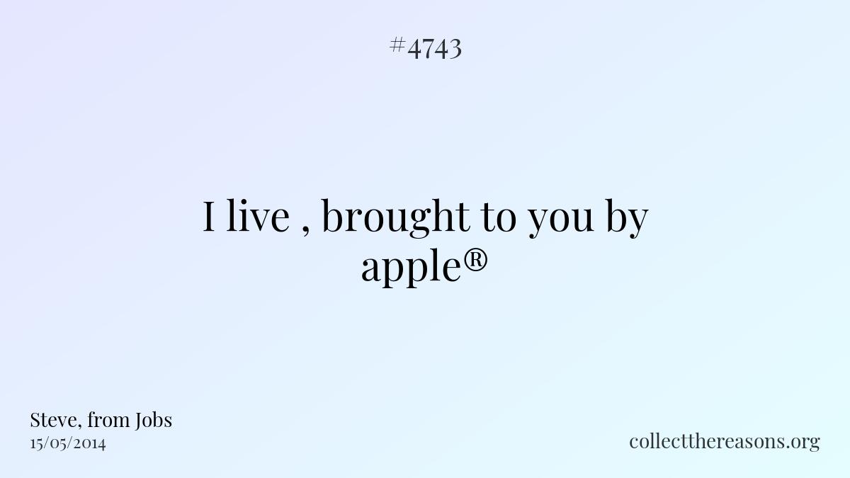 I live , brought to you by apple®