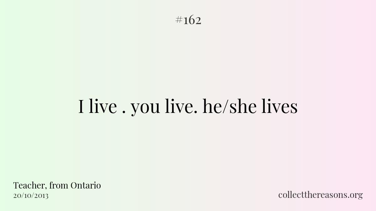 I live . you live. he/she lives.