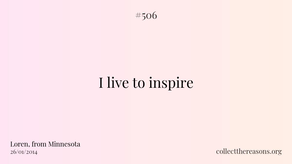 I live to inspire