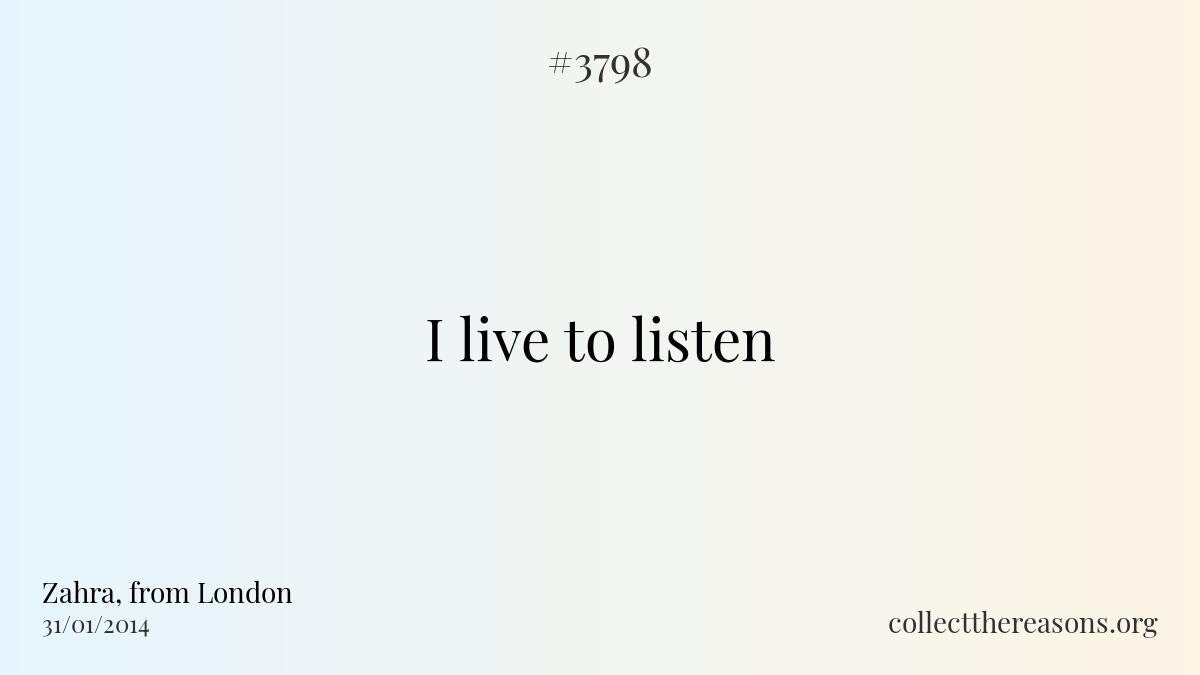 I live to listen