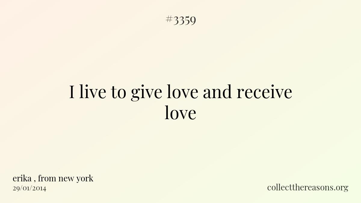 I live to give love and receive love