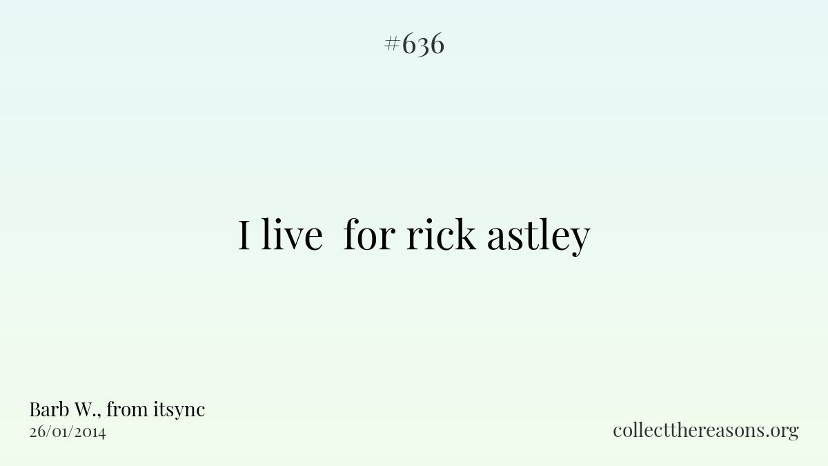 I live  for rick astley