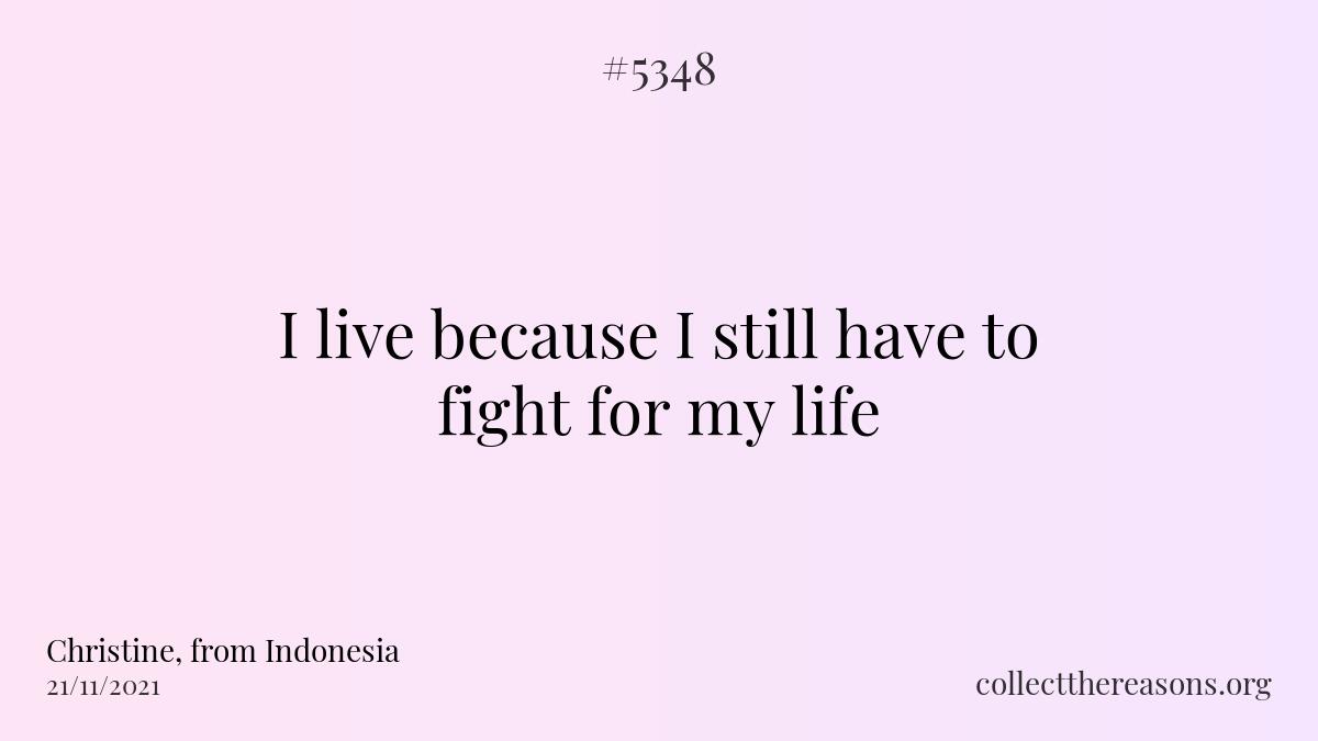 i live because i still have to fight for my life