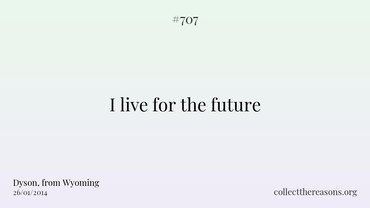 I live for the future