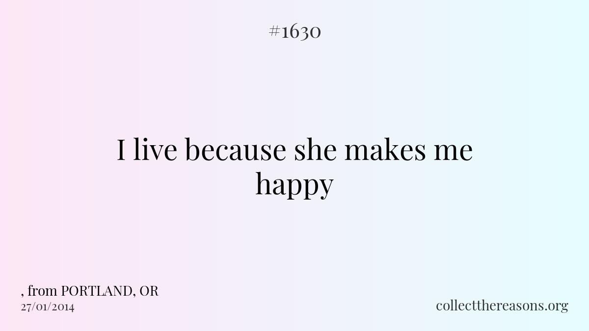 I live because she makes me happy