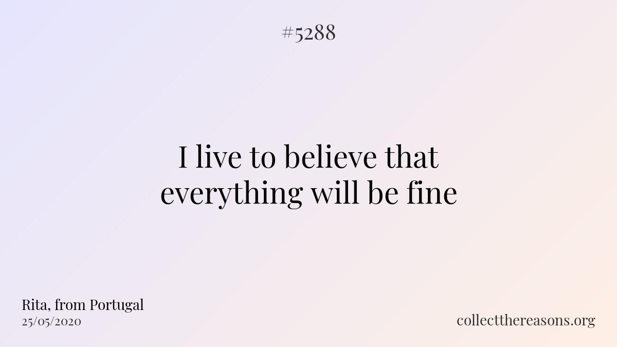 i live to believe that everything will be fine