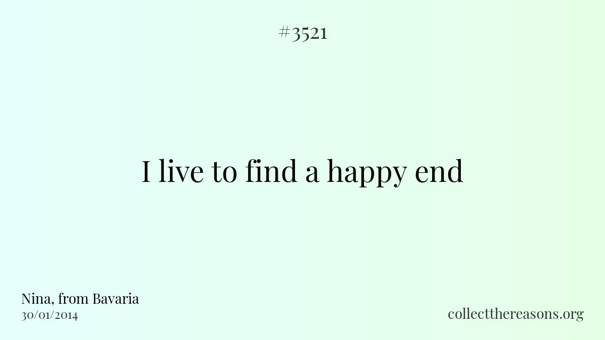 I live to find a happy end