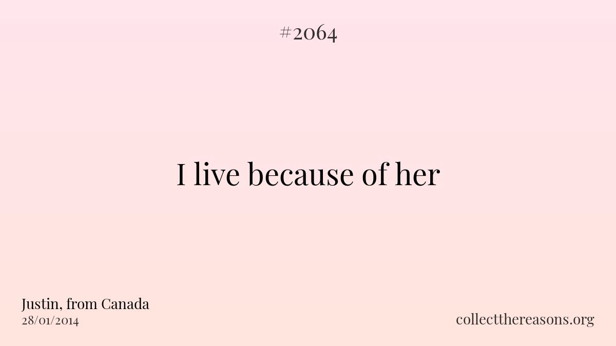 I live because of her